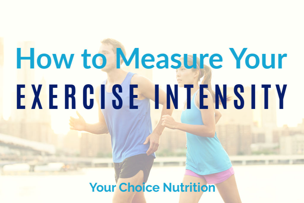 How To Measure Your Exercise Intensity - Your Choice Nutrition