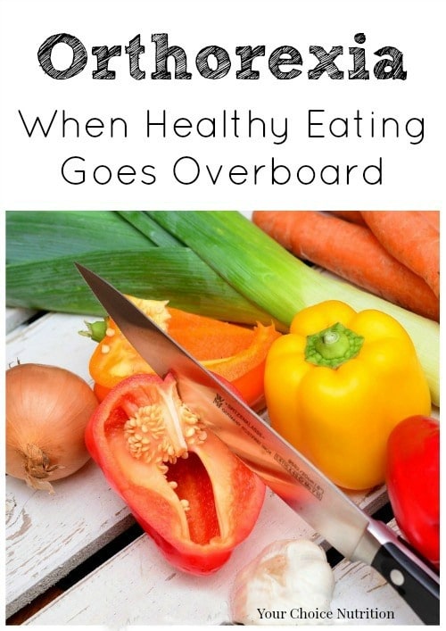 Orthorexia: When Healthy Eating Goes Overboard - Your Choice Nutrition