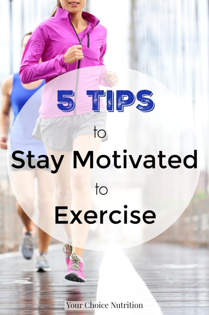 5 Tips To Stay Motived To Exercise - Your Choice Nutrition