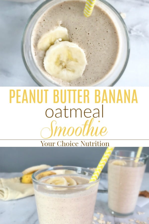 Peanut Butter Banana Oatmeal Smoothie - Your Choice Nutrition